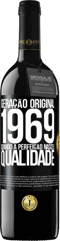 39,95 € | Vinho tinto Edição RED MBE Reserva Geração original. 1969. Quando a perfeição nasceu. Qualidade Etiqueta Preta. Etiqueta personalizável Reserva 12 Meses Colheita 2015 Tempranillo