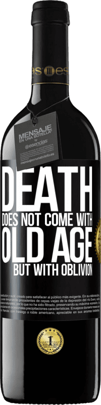 39,95 € | 红酒 RED版 MBE 预订 死亡与衰老无关，而与遗忘无关 黑标. 可自定义的标签 预订 12 个月 收成 2014 Tempranillo