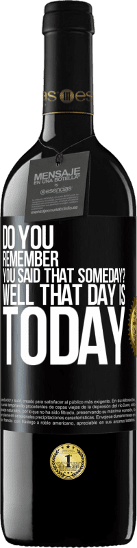 39,95 € Free Shipping | Red Wine RED Edition MBE Reserve Do you remember you said that someday? Well that day is today Black Label. Customizable label Reserve 12 Months Harvest 2015 Tempranillo