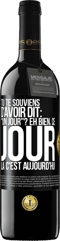 39,95 € Envoi gratuit | Vin rouge Édition RED MBE Réserve Tu te souviens d'avoir dit: "un jour"? Eh bien, ce jour là c'est aujourd'hui Étiquette Noire. Étiquette personnalisable Réserve 12 Mois Récolte 2016 Tempranillo