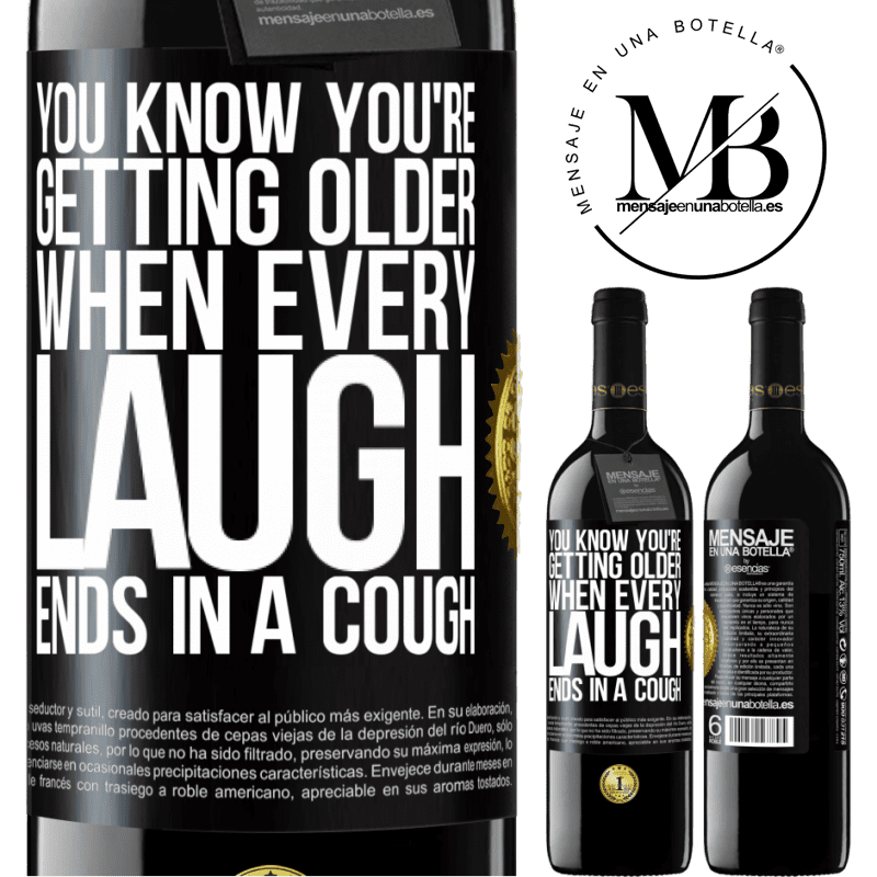 24,95 € Free Shipping | Red Wine RED Edition Crianza 6 Months You know you're getting older, when every laugh ends in a cough Black Label. Customizable label Aging in oak barrels 6 Months Harvest 2019 Tempranillo