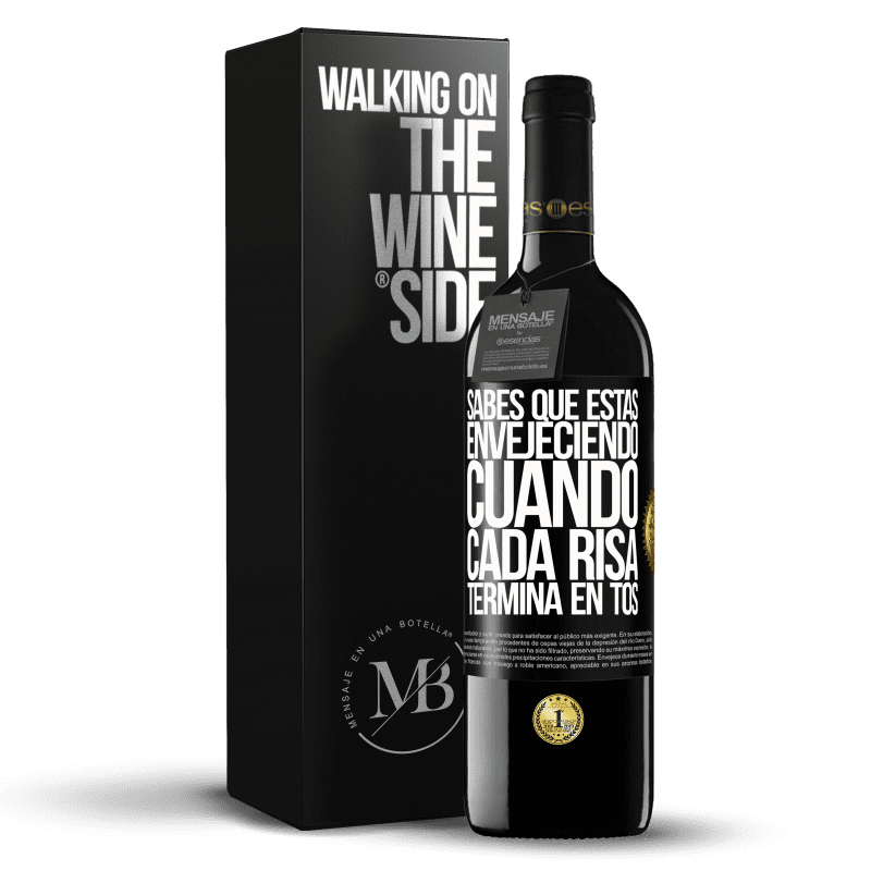 39,95 € Envío gratis | Vino Tinto Edición RED MBE Reserva Sabes que estás envejeciendo, cuando cada risa termina en tos Etiqueta Negra. Etiqueta personalizable Reserva 12 Meses Cosecha 2015 Tempranillo