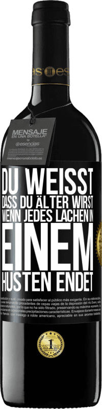 39,95 € | Rotwein RED Ausgabe MBE Reserve Du weißt, dass du älter wirst, wenn jedes Lachen in einem Husten endet Schwarzes Etikett. Anpassbares Etikett Reserve 12 Monate Ernte 2015 Tempranillo