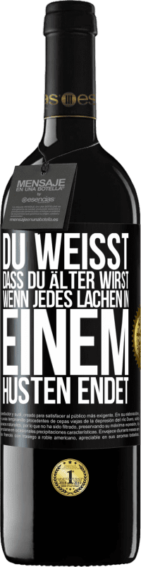 39,95 € | Rotwein RED Ausgabe MBE Reserve Du weißt, dass du älter wirst, wenn jedes Lachen in einem Husten endet Schwarzes Etikett. Anpassbares Etikett Reserve 12 Monate Ernte 2016 Tempranillo
