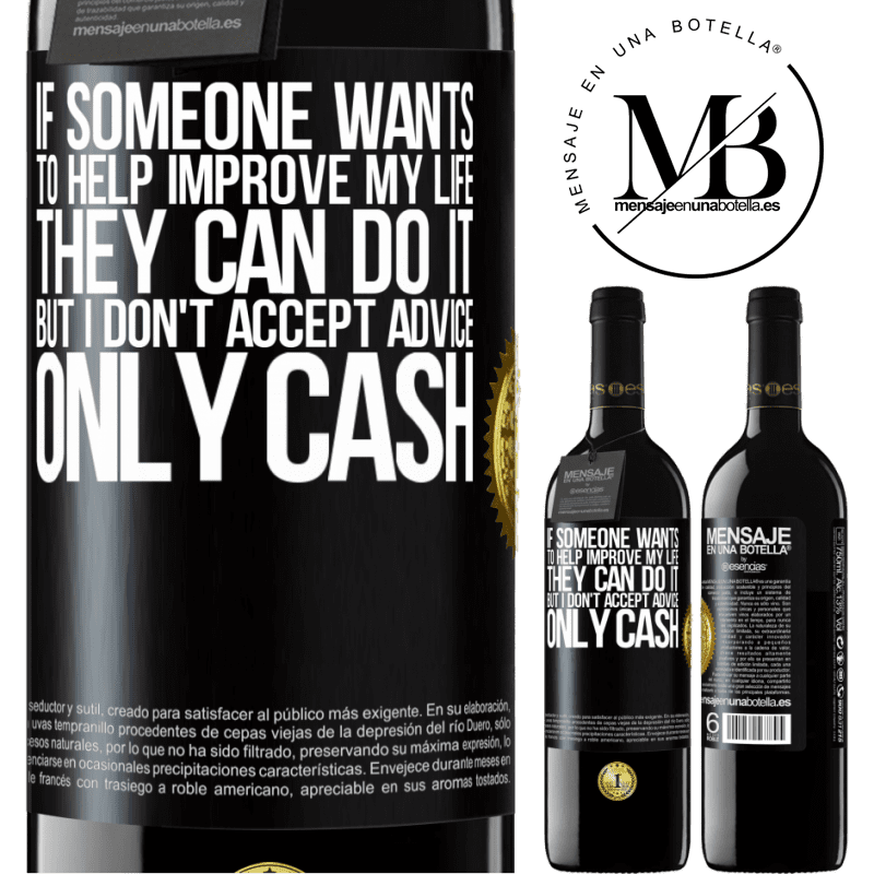 24,95 € Free Shipping | Red Wine RED Edition Crianza 6 Months If someone wants to help improve my life, they can do it. But I don't accept advice, only cash Black Label. Customizable label Aging in oak barrels 6 Months Harvest 2019 Tempranillo
