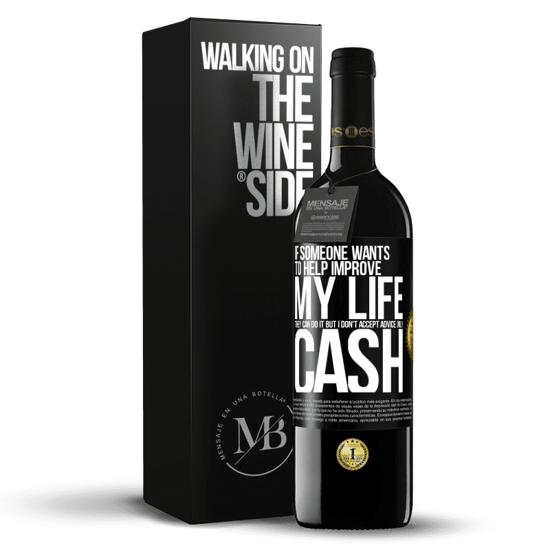 39,95 € Free Shipping | Red Wine RED Edition MBE Reserve If someone wants to help improve my life, they can do it. But I don't accept advice, only cash Black Label. Customizable label Reserve 12 Months Harvest 2014 Tempranillo