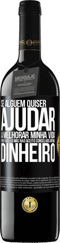 39,95 € Envio grátis | Vinho tinto Edição RED MBE Reserva Se alguém quiser ajudar a melhorar minha vida, pode fazê-lo. Mas não aceito conselhos, apenas dinheiro Etiqueta Preta. Etiqueta personalizável Reserva 12 Meses Colheita 2016 Tempranillo