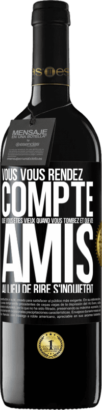 39,95 € Envoi gratuit | Vin rouge Édition RED MBE Réserve Vous vous rendez compte que vous êtes vieux quand vous tombez et que vos amis, au lieu de rire, s'inquiètent Étiquette Noire. Étiquette personnalisable Réserve 12 Mois Récolte 2015 Tempranillo