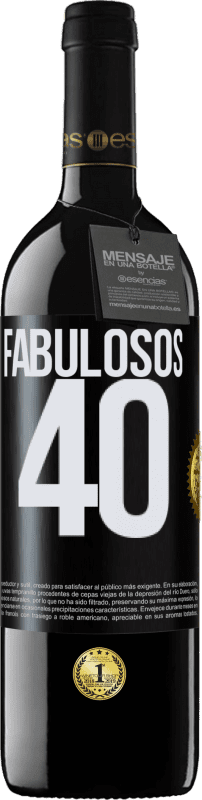 39,95 € | Vino Tinto Edición RED MBE Reserva Fabulosos 40 Etiqueta Negra. Etiqueta personalizable Reserva 12 Meses Cosecha 2014 Tempranillo