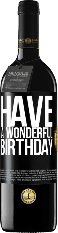 39,95 € | Red Wine RED Edition MBE Reserve Have a wonderful birthday Black Label. Customizable label Reserve 12 Months Harvest 2014 Tempranillo