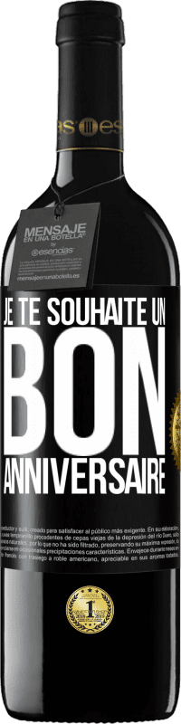 39,95 € | Vin rouge Édition RED MBE Réserve Je te souhaite un bon anniversaire Étiquette Noire. Étiquette personnalisable Réserve 12 Mois Récolte 2015 Tempranillo