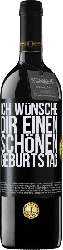 39,95 € | Rotwein RED Ausgabe MBE Reserve Ich wünsche dir einen schönen Geburtstag Schwarzes Etikett. Anpassbares Etikett Reserve 12 Monate Ernte 2015 Tempranillo