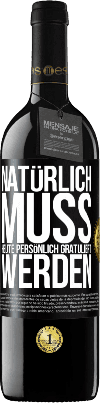 39,95 € | Rotwein RED Ausgabe MBE Reserve Natürlich muss heute persönlich gratuliert werden Schwarzes Etikett. Anpassbares Etikett Reserve 12 Monate Ernte 2016 Tempranillo