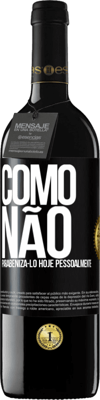 39,95 € Envio grátis | Vinho tinto Edição RED MBE Reserva Como não parabenizá-lo hoje, pessoalmente Etiqueta Preta. Etiqueta personalizável Reserva 12 Meses Colheita 2016 Tempranillo