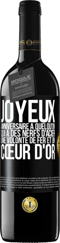 39,95 € | Vin rouge Édition RED MBE Réserve Joyeux anniversaire à quelqu'un qui a des nerfs d'acier, une volonté de fer et un cœur d'or Étiquette Noire. Étiquette personnalisable Réserve 12 Mois Récolte 2016 Tempranillo