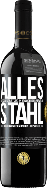 39,95 € | Rotwein RED Ausgabe MBE Reserve Alles Gute zum Geburtstag an jemanden der Nerven aus Stahl, einen Willen aus Eisen und ein Herz aus Gold hat Schwarzes Etikett. Anpassbares Etikett Reserve 12 Monate Ernte 2015 Tempranillo