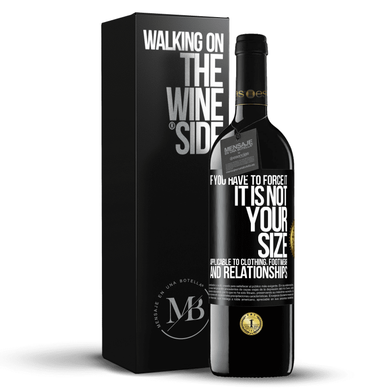 39,95 € Free Shipping | Red Wine RED Edition MBE Reserve If you have to force it, it is not your size. Applicable to clothing, footwear and relationships Black Label. Customizable label Reserve 12 Months Harvest 2014 Tempranillo