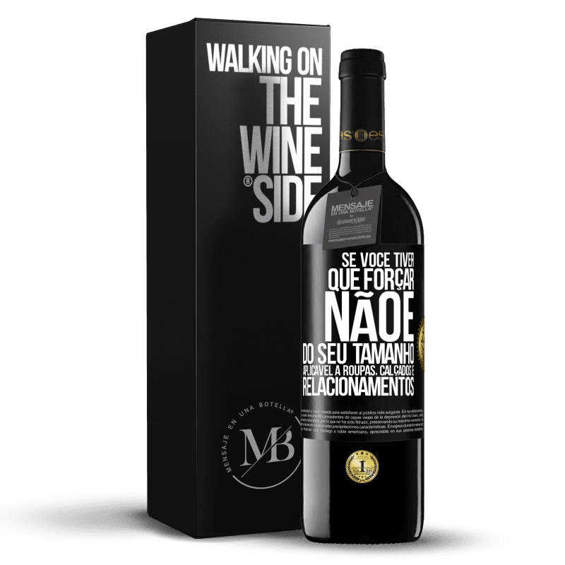 39,95 € Envio grátis | Vinho tinto Edição RED MBE Reserva Se você tiver que forçar, não é do seu tamanho. Aplicável a roupas, calçados e relacionamentos Etiqueta Preta. Etiqueta personalizável Reserva 12 Meses Colheita 2014 Tempranillo