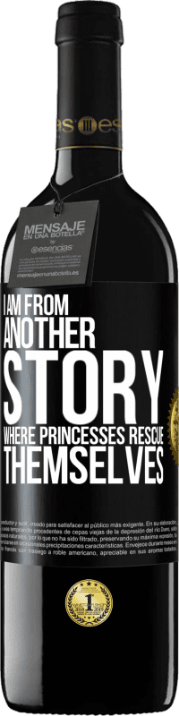 Free Shipping | Red Wine RED Edition MBE Reserve I am from another story where princesses rescue themselves Black Label. Customizable label Reserve 12 Months Harvest 2014 Tempranillo