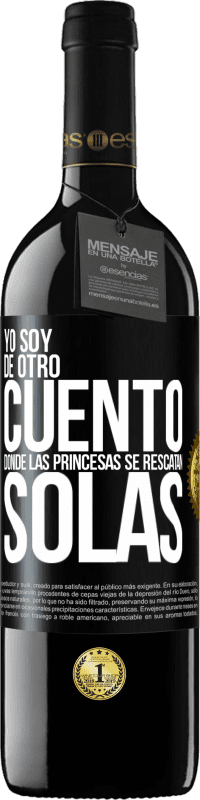 Envío gratis | Vino Tinto Edición RED MBE Reserva Yo soy de otro cuento donde las princesas se rescatan solas Etiqueta Negra. Etiqueta personalizable Reserva 12 Meses Cosecha 2014 Tempranillo