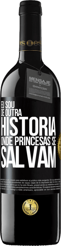 Envio grátis | Vinho tinto Edição RED MBE Reserva Eu sou de outra história onde princesas se salvam Etiqueta Preta. Etiqueta personalizável Reserva 12 Meses Colheita 2014 Tempranillo