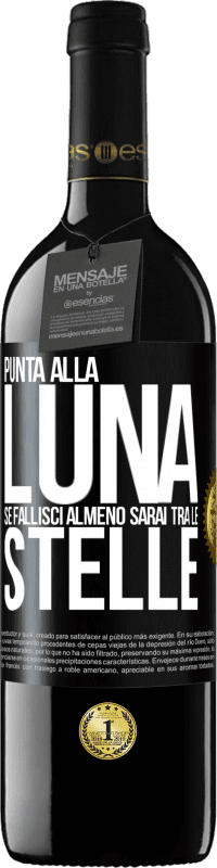 Spedizione Gratuita | Vino rosso Edizione RED MBE Riserva Punta alla luna, se fallisci almeno sarai tra le stelle Etichetta Nera. Etichetta personalizzabile Riserva 12 Mesi Raccogliere 2014 Tempranillo