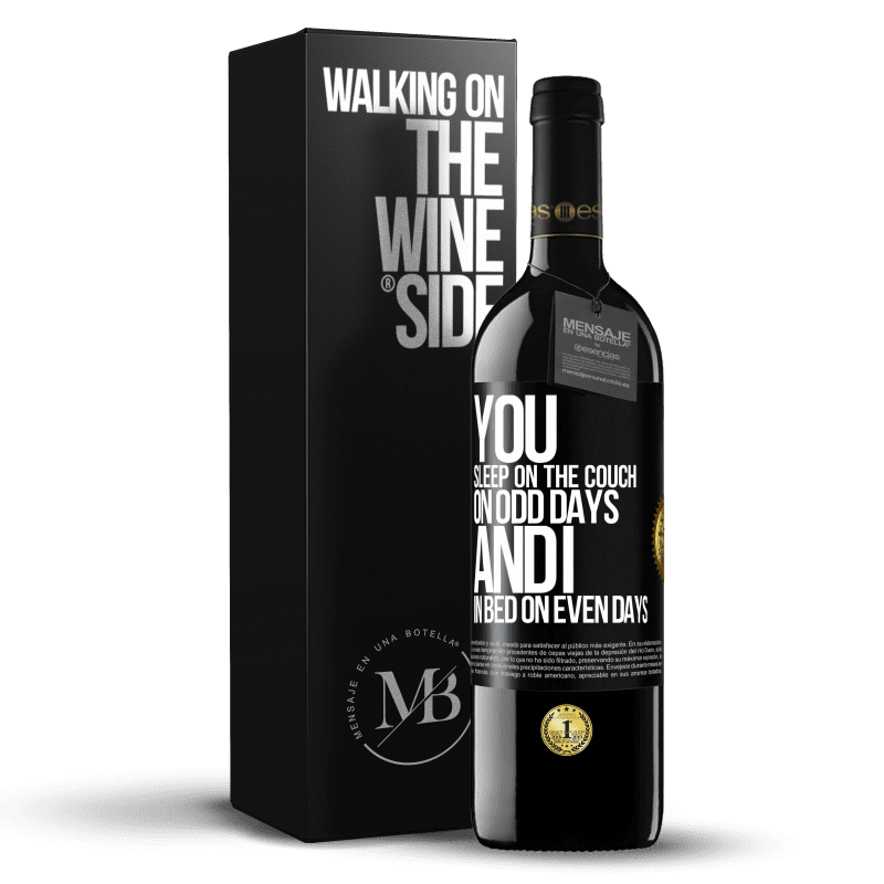 39,95 € Free Shipping | Red Wine RED Edition MBE Reserve You sleep on the couch on odd days and I in bed on even days Black Label. Customizable label Reserve 12 Months Harvest 2014 Tempranillo