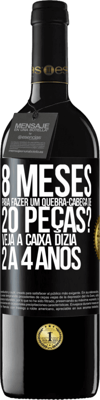 39,95 € | Vinho tinto Edição RED MBE Reserva 8 meses para fazer um quebra-cabeça de 20 peças? Veja, a caixa dizia 2 a 4 anos Etiqueta Preta. Etiqueta personalizável Reserva 12 Meses Colheita 2016 Tempranillo