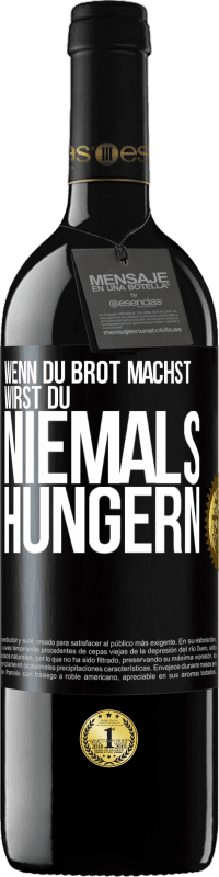 Kostenloser Versand | Rotwein RED Ausgabe MBE Reserve Wenn du Brot machst, wirst du niemals hungern Schwarzes Etikett. Anpassbares Etikett Reserve 12 Monate Ernte 2014 Tempranillo