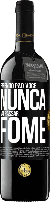 Envio grátis | Vinho tinto Edição RED MBE Reserva Fazendo pão você nunca vai passar fome Etiqueta Preta. Etiqueta personalizável Reserva 12 Meses Colheita 2014 Tempranillo