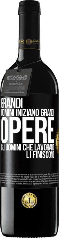 «Grandi uomini iniziano grandi opere. Gli uomini che lavorano li finiscono» Edizione RED MBE Riserva
