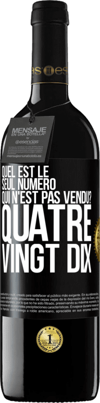 «Quel est le seul numéro qui n'est pas vendu? Quatre vingt dix» Édition RED MBE Réserve