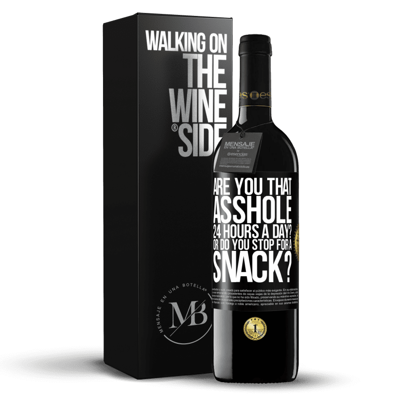 39,95 € Free Shipping | Red Wine RED Edition MBE Reserve Are you that asshole 24 hours a day? Or do you stop for a snack? Black Label. Customizable label Reserve 12 Months Harvest 2014 Tempranillo