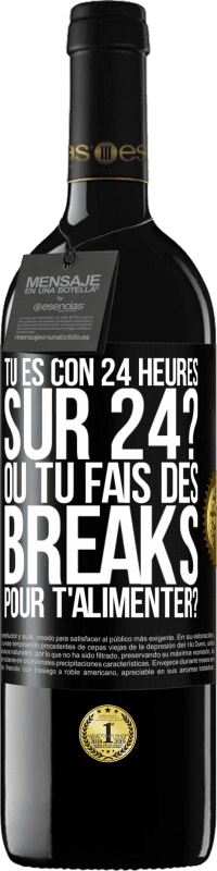 «Tu es con 24 heures sur 24? Ou tu fais des breaks pour t'alimenter?» Édition RED MBE Réserve