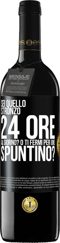39,95 € Spedizione Gratuita | Vino rosso Edizione RED MBE Riserva Sei quello stronzo 24 ore al giorno? O ti fermi per uno spuntino? Etichetta Nera. Etichetta personalizzabile Riserva 12 Mesi Raccogliere 2016 Tempranillo