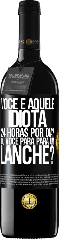 39,95 € Envio grátis | Vinho tinto Edição RED MBE Reserva Você é aquele idiota 24 horas por dia? Ou você para para um lanche? Etiqueta Preta. Etiqueta personalizável Reserva 12 Meses Colheita 2015 Tempranillo