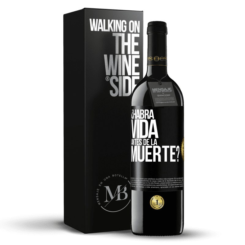 39,95 € Envío gratis | Vino Tinto Edición RED MBE Reserva ¿Habrá vida antes de la muerte? Etiqueta Negra. Etiqueta personalizable Reserva 12 Meses Cosecha 2016 Tempranillo