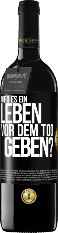 39,95 € Kostenloser Versand | Rotwein RED Ausgabe MBE Reserve Wird es ein Leben vor dem Tod geben? Schwarzes Etikett. Anpassbares Etikett Reserve 12 Monate Ernte 2014 Tempranillo