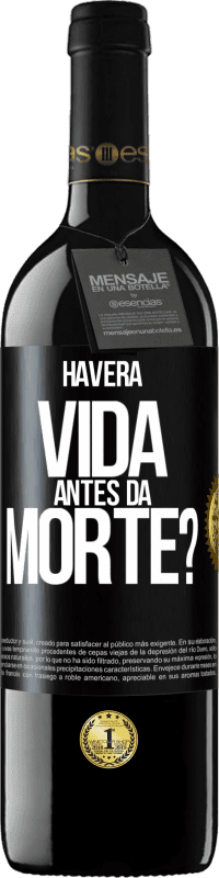 39,95 € Envio grátis | Vinho tinto Edição RED MBE Reserva Haverá vida antes da morte? Etiqueta Preta. Etiqueta personalizável Reserva 12 Meses Colheita 2014 Tempranillo