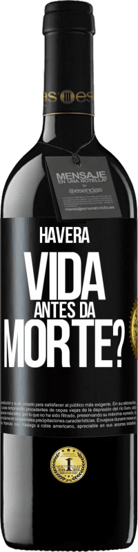 «Haverá vida antes da morte?» Edição RED MBE Reserva