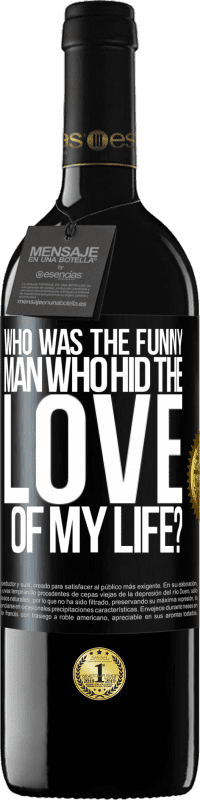 Free Shipping | Red Wine RED Edition MBE Reserve Who was the funny man who hid the love of my life? Black Label. Customizable label Reserve 12 Months Harvest 2014 Tempranillo