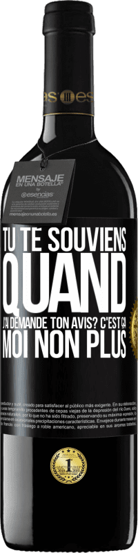 39,95 € | Vin rouge Édition RED MBE Réserve Tu te souviens quand j'ai demandé ton avis? C'EST ÇA. Moi non plus Étiquette Noire. Étiquette personnalisable Réserve 12 Mois Récolte 2014 Tempranillo