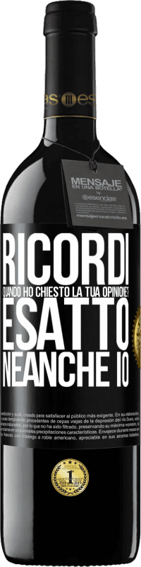 39,95 € | Vino rosso Edizione RED MBE Riserva Ricordi quando ho chiesto la tua opinione? ESATTO. neanche io Etichetta Nera. Etichetta personalizzabile Riserva 12 Mesi Raccogliere 2014 Tempranillo