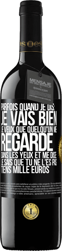 «Parfois quand je dis: je vais bien, je veux que quelqu'un me regarde dans les yeux et me dise: je sais que tu ne l'es pas, tiens» Édition RED MBE Réserve