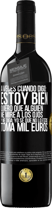 «A veces cuando digo: estoy bien, quiero que alguien me mire a los ojos y me diga: Yo sé que no lo estás, toma mil euros» Edición RED MBE Reserva