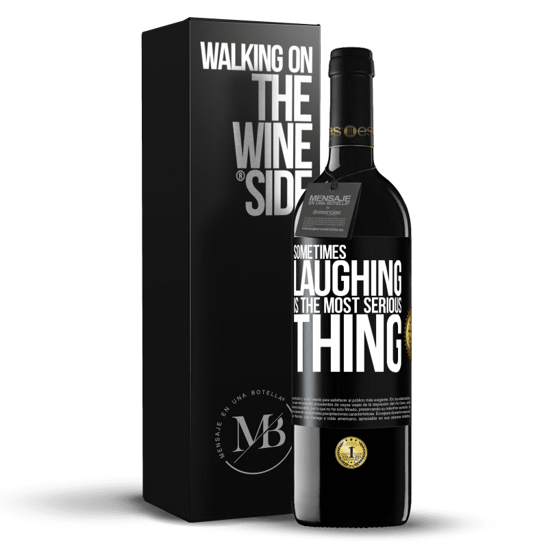 39,95 € Free Shipping | Red Wine RED Edition MBE Reserve Sometimes laughing is the most serious thing Black Label. Customizable label Reserve 12 Months Harvest 2016 Tempranillo