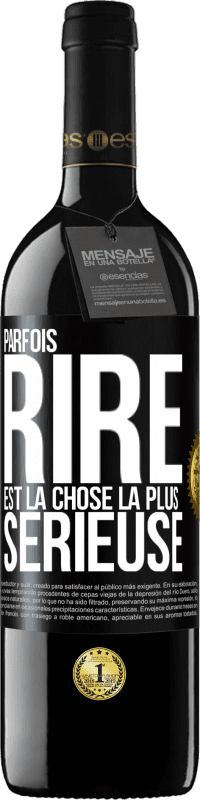 39,95 € | Vin rouge Édition RED MBE Réserve Parfois, rire est la chose la plus sérieuse Étiquette Noire. Étiquette personnalisable Réserve 12 Mois Récolte 2015 Tempranillo