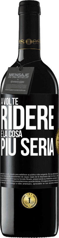 39,95 € | Vino rosso Edizione RED MBE Riserva A volte ridere è la cosa più seria Etichetta Nera. Etichetta personalizzabile Riserva 12 Mesi Raccogliere 2015 Tempranillo