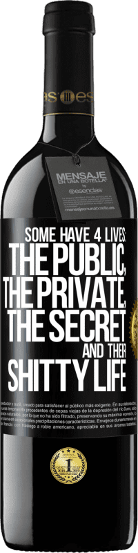 Free Shipping | Red Wine RED Edition MBE Reserve Some have 4 lives: the public, the private, the secret and their shitty life Black Label. Customizable label Reserve 12 Months Harvest 2014 Tempranillo