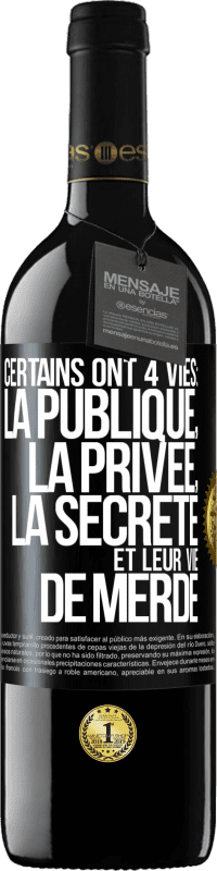 Envoi gratuit | Vin rouge Édition RED MBE Réserve Certains ont 4 vies: la publique, la privée, la secrète et leur vie de merde Étiquette Noire. Étiquette personnalisable Réserve 12 Mois Récolte 2014 Tempranillo